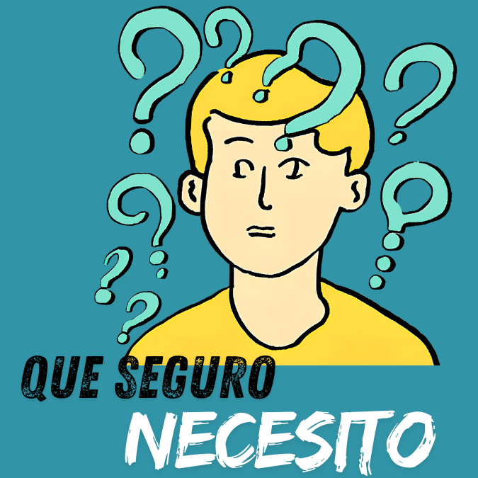 ¿Que tipo de Seguro Necesito?